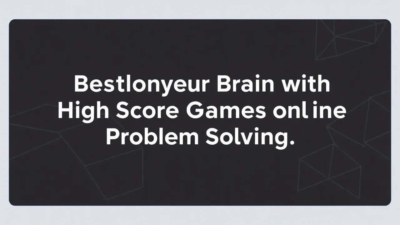 Boost Your Brain with High Score Gamesonline Problem Solving image